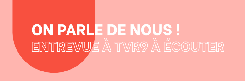 On parle de nous ! Entrevue à TVR9 à écouter