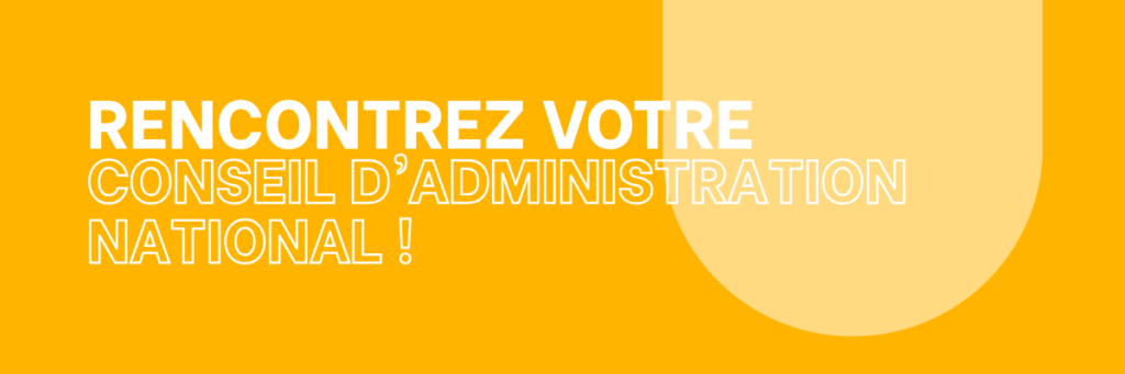 Rencontre votre conseil d&rsquo;administration national !