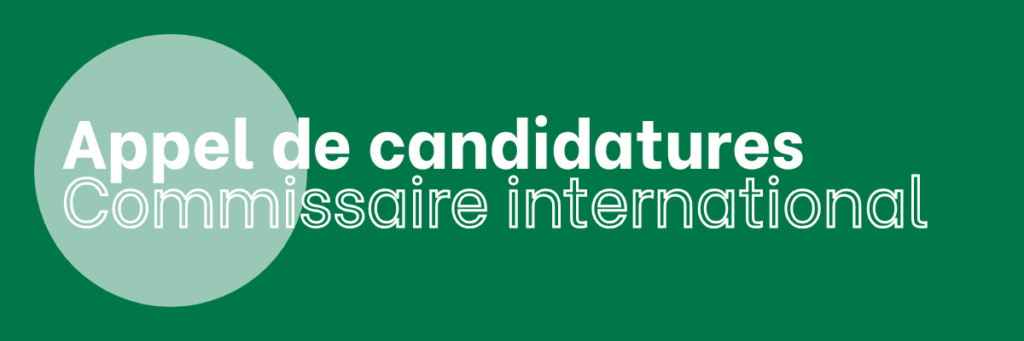 Appel de candidatures – Commissaire international