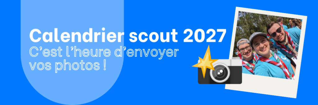 Calendrier scout 2027 – C&rsquo;est l&rsquo;heure d&rsquo;envoyer vos photos !