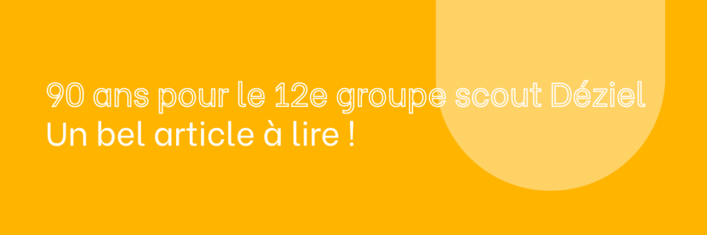 90 ans pour le 12e groupe scout Déziel !