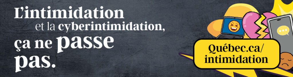 L&rsquo;intimidation et la cyberintimidation, ça ne passe pas.