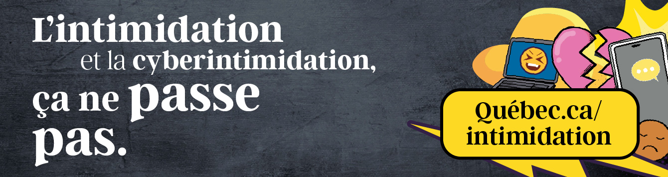 L&rsquo;intimidation et la cyberintimidation, ça ne passe pas.