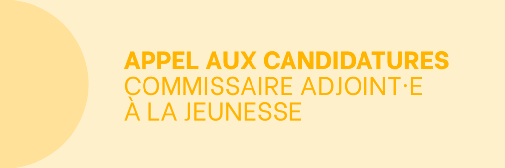 Appel aux candidatures – Commissaire adjoint·e à la jeunesse